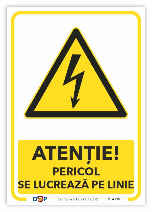A015 ATENTIE PERICOL SE LUCREAZA PE LINIE