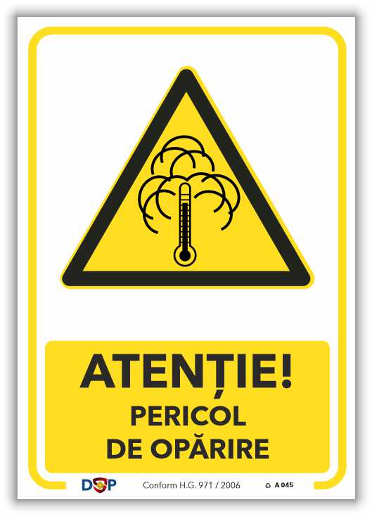 A045 ATENTIE PERICOL DE OPARIRE