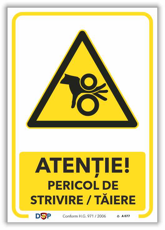 A077 ATENTIE PERICOL DE STRIVIRE TAIERE
