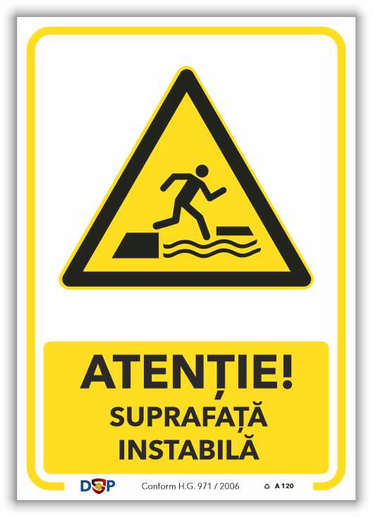 A120 ATENTIE SUPRAFATA INSTABILA