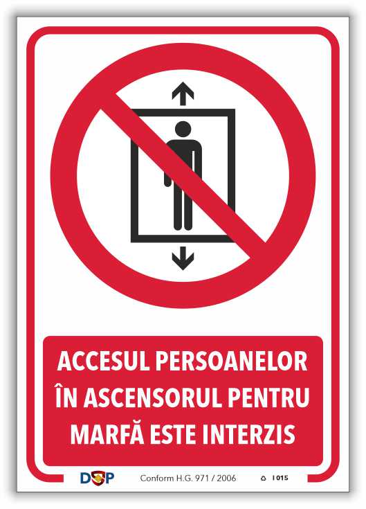 I015 ACCESUL PERSOANELOR IN ASCENSORUL PENTRU MARFA ESTE INTERZIS