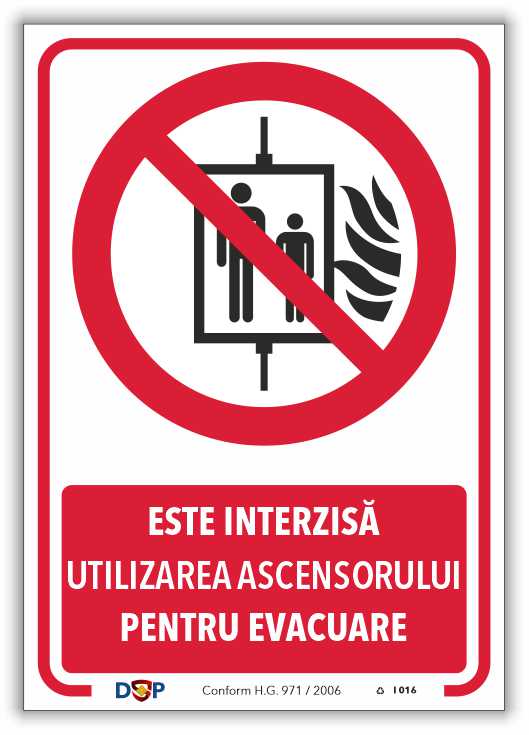I016 ESTE INTERZISA UTILIZAREA ASCENSORULUI PENTRU EVACUARE